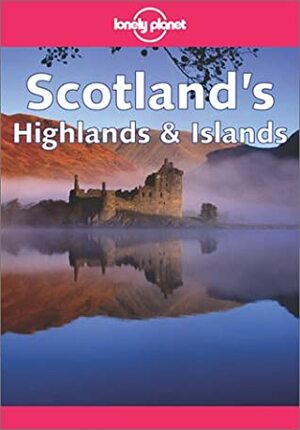 Lonely Planet Scotland's Highlands & Islands by Andy Symington, Neil Wilson, Lonely Planet