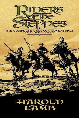Riders of the Steppes by Harold Lamb
