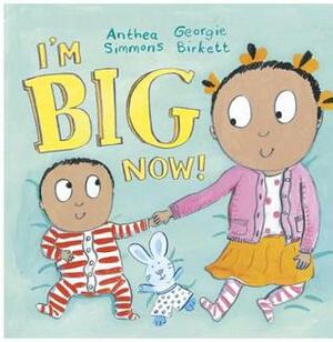 I'm Big Now by Georgie Birkett, Anthea Simmons