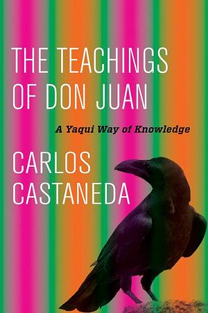 Teachings of Don Juan: A Yaqui Way of Knowledge by Carlos Castaneda, Carlos Castaneda