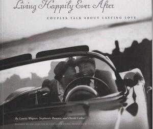 Living Happily Ever After: Couples Talk about Lasting Love by David Collier, Laurie Wagner, Stephanie Rausser