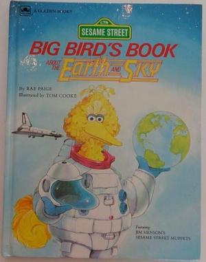 Big Bird's Book about the Earth and Sky by Rae Paige
