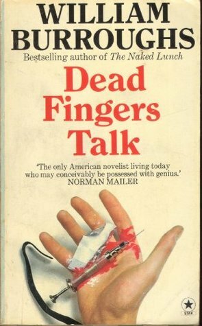 Dead Fingers Talk by William S. Burroughs