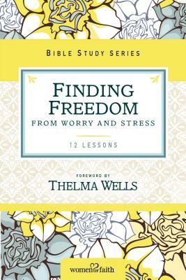 Finding Freedom from Worry and Stress by The Zondervan Corporation