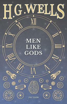 Men Like Gods by H.G. Wells