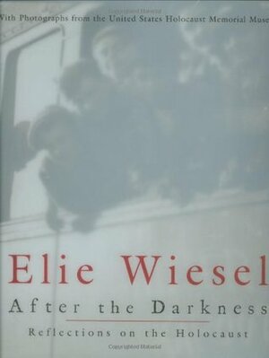 After the Darkness: Reflections on the Holocaust by Benjamin Moser, Elie Wiesel