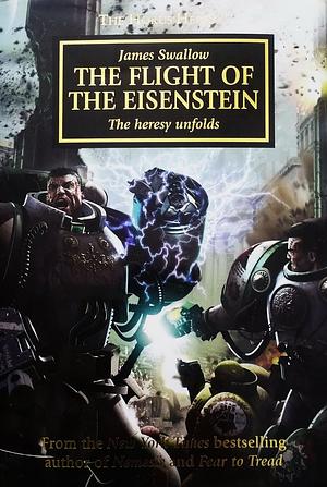 The Flight of the Eisenstein: The Heresy Unfolds - The Horus Heresy #4 Hardcover by James Swallow, James Swallow