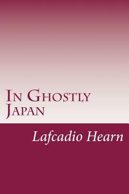In Ghostly Japan by Lafcadio Hearn