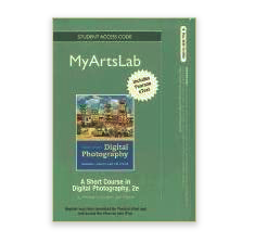 A Short Course in Photography: Digital with eText + MyArtsLab by Barbara London, Jim Stone