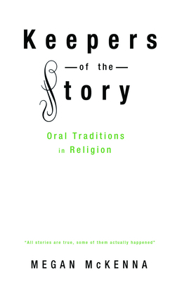 Keepers of the Story: Oral Traditions in Religion by Megan McKenna