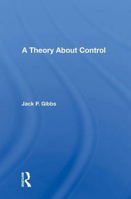 A Theory about Control by Jack P. Gibbs