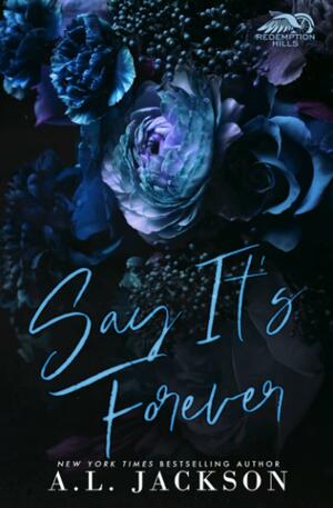 Say It's Forever by A.L. Jackson