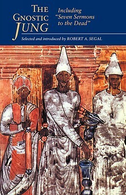 The Gnostic Jung by Robert A. Segal, Carl G. Jung