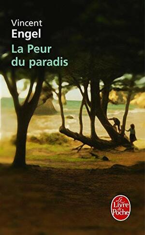 La Peur Du Paradis by Vincent Engel