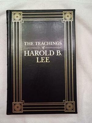 The Teachings of Harold B. Lee by Clyde J. Williams, Harold B. Lee