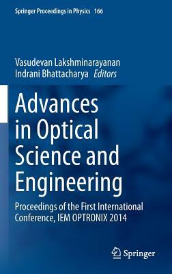 Advances in Optical Science and Engineering: Proceedings of the First International Conference, Iem Optronix 2014 by 