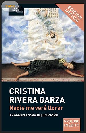 Nadie me verá llorar by Cristina Rivera Garza