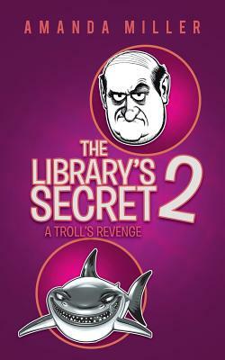 The Library's Secret 2: A Troll's Revenge by Amanda Miller