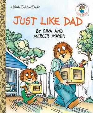 Just Like Dad by Mercer Mayer