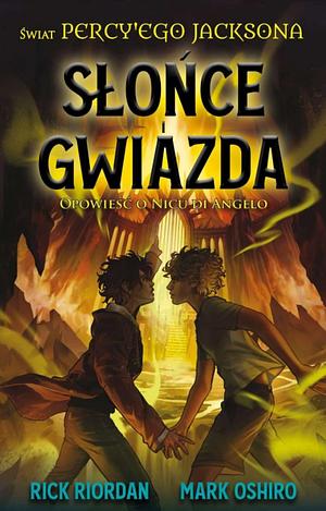 Słońce i Gwiazda. Opowieść o Nicu di Angelo by Rick Riordan, Mark Oshiro