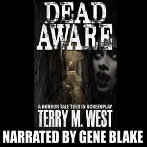 Dead Aware: A Horror Tale Told In Screenplay by Terry M. West