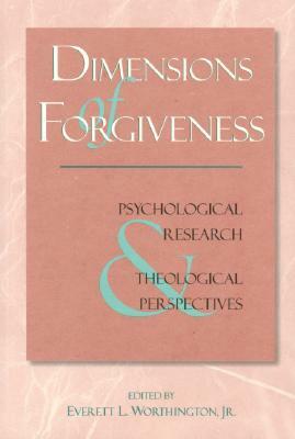 Dimensions of Forgiveness: A Research Approach by Everett L. Worthington Jr.