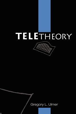 Teletheory by Gregory L. Ulmer