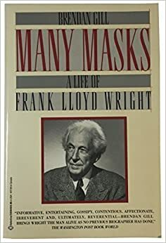 Many Masks:The Life of Frank Lloyd Wright by Brendan Gill