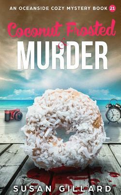 Coconut Frosted & Murder: An Oceanside Cozy Mystery - Book 21 by Susan Gillard