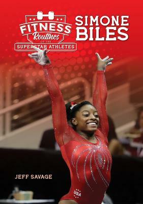 Fitness Routines of Simone Biles by Jeff Savage