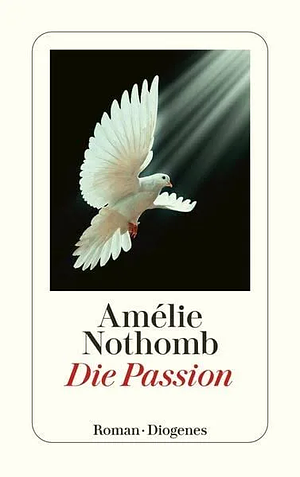 Die Passion by Amélie Nothomb