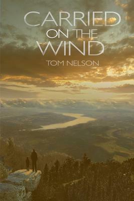Carried on the Wind by Tom Nelson