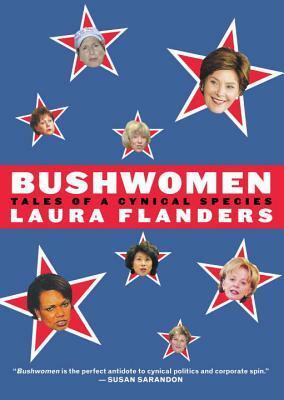Bushwomen: Tales of a Cynical Species by Laura Flanders