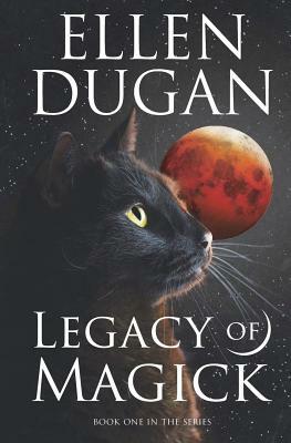 Legacy Of Magick by Ellen Dugan