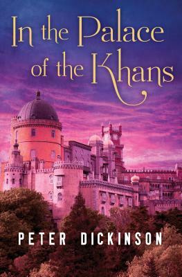 In the Palace of the Khans by Peter Dickinson