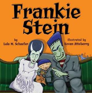 Frankie Stein by Lola M. Schaefer, Kevan Atteberry