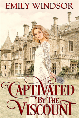 Captivated by the Viscount by Emily Windsor