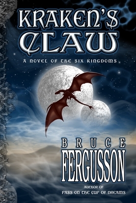 Kraken's Claw: A Novel of the Six Kingdoms by Bruce Fergusson