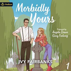 Morbidly Yours by Ivy Fairbanks