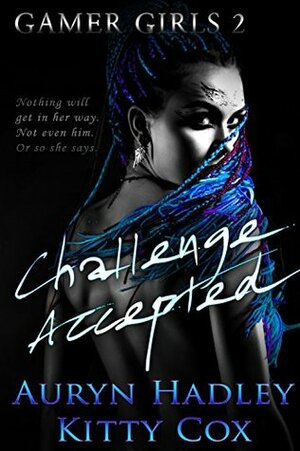 Challenge Accepted by Kitty Cox, Auryn Hadley