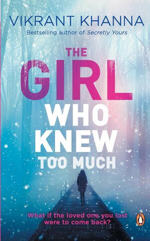 The Girl Who Knew Too Much by Vikrant Khanna