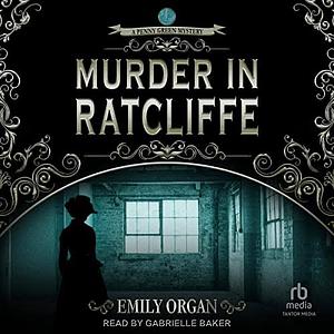 Murder in Ratcliffe by Emily Organ