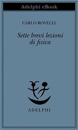 Sette brevi lezioni di fisica by Carlo Rovelli