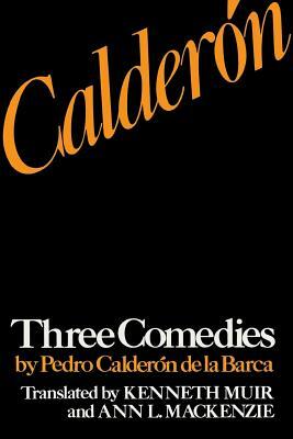 Calderón: Three Comedies by Pedro Calderón de la Barca by Pedro Calderón de la Barca
