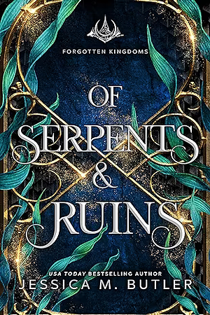 Of Serpents and Ruins by Jessica M. Butler, J.M. Butler