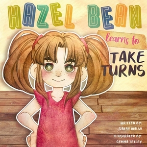 Hazel Bean learns to take turns by Sarah Walsh