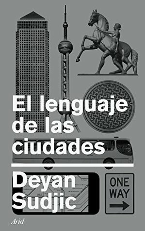 El lenguaje de las ciudades by Deyan Sudjic