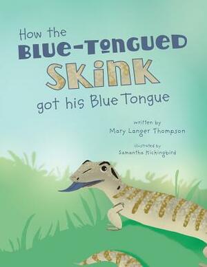 How the Blue-Tongued Skink Got His Blue Tongue by Mary Langer Thompson