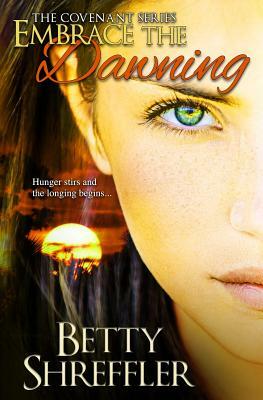 Embrace The Dawning by Betty Shreffler