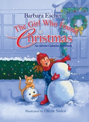 The Girl Who Found Christmas: An Advent Calendar Storybook by Barbara Escher